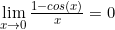 \lim\limits_{x \to 0}\frac{1-cos(x)}{x}=0