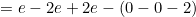 =e-2e+2e-(0-0-2)