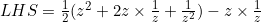 LHS=\frac{1}{2}(z^2+2z\times\frac{1}{z}+\frac{1}{z^2})-z\times\frac{1}{z}