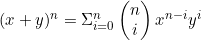 (x+y)^n=\Sigma_{i=0}^n \begin{pmatrix}n\\i\end{pmatrix}x^{n-i}y^i