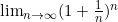 \lim_{\limits{n \to \infty}}(1+\frac{1}{n})^n