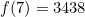 f(7)=3438