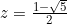 z=\frac{1-\sqrt{5}}{2}