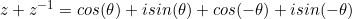 z+z^{-1}=cos(\theta)+isin(\theta)+cos(-\theta)+isin(-\theta)