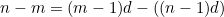 \begin{equation*}n-m=(m-1)d-((n-1)d)\end{equation*}