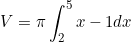 \begin{equation*}V=\pi \int_2^5 x-1 \space dx \end{equation}