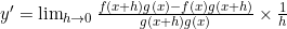 y'=\lim_{\limits h \to 0}\frac{f(x+h)g(x)-f(x)g(x+h)}{g(x+h)g(x)} \times \frac{1}{h}