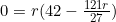 0=r(42-\frac{121r}{27})