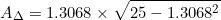 \begin{equation*}A_{\Delta}=1.3068\times\sqrt{25-1.3068^2}\end{equation}