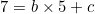 \begin{equation*}7=b\times5+c\end{equation*}