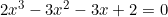 2x^3-3x^2-3x+2=0