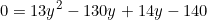 \begin{equation*}0=13y^2-130y+14y-140\end{equation}