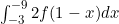 \int_{-3}^{-9} 2f(1-x) dx