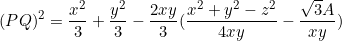 \[(PQ)^2=\frac{x^2}{3}+\frac{y^2}{3}-\frac{2xy}{3}(\frac{x^2+y^2-z^2}{4xy}-\frac{\sqrt{3}A}{xy})\]