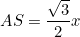 \[AS=\frac{\sqrt{3}}{2}x\]