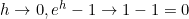 h \to 0, e^h-1 \to 1-1=0