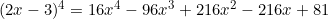 (2x-3)^4=16x^4-96x^3+216x^2-216x+81