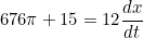 \begin{equation*}676\pi+15=12\frac{dx}{dt}\end{equation}