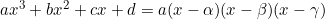 ax^3+bx^2+cx+d=a(x-\alpha)(x-\beta)(x-\gamma)