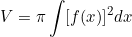 \begin{equation*}V=\pi \int [f(x)]^2 dx \end{equation}