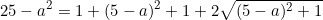 \begin{equation*}25-a^2=1+(5-a)^2+1+2\sqrt{(5-a)^2+1}\end{equation}