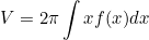 \begin{equation*}V=2\pi \int x f(x) dx\end{equation}