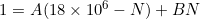 1=A(18\times10^{6}-N)+BN