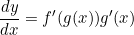 \begin{equation*}\frac{dy}{dx}=f'(g(x))g'(x) \end{equation*}