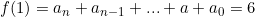 f(1)=a_n+a_{n-1}+...+a+a_0=6