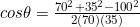 cos\theta=\frac{70^2+35^2-100^2}{2(70)(35)}