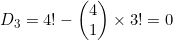 D_3=4!-\begin{pmatrix}4\\1\end{pmatrix} \times 3!=0