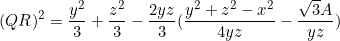 \[(QR)^2=\frac{y^2}{3}+\frac{z^2}{3}-\frac{2yz}{3}(\frac{y^2+z^2-x^2}{4yz}-\frac{\sqrt{3}A}{yz})\]