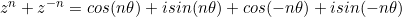 z^n+z^{-n}=cos(n\theta)+isin(n\theta)+cos(-n\theta)+isin(-n\theta)