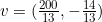 v=(\frac{200}{13},-\frac{14}{13})