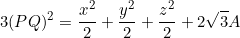 \[3(PQ)^2=\frac{x^2}{2}+\frac{y^2}{2}+\frac{z^2}{2}+2\sqrt{3}A\]