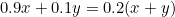 0.9x+0.1y=0.2(x+y)