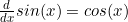 \frac{d}{dx}sin(x)=cos(x)