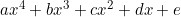 ax^4+bx^3+cx^2+dx+e