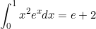 \begin{equation*}\int_0^1{x^2e^x dx}=e+2\end{equation}