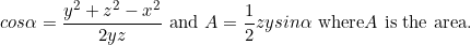 \[cos\alpha=\frac{y^2+z^2-x^2}{2yz}\ \textnormal {and}\ A=\frac{1}{2}zysin\alpha\ \textnormal {where} A\ \textnormal {is the area.}\]