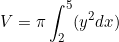 \begin{equation*}V=\pi \int_2^5( y^2 dx)\end{equation}