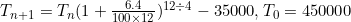 T_{n+1}=T_n(1+\frac{6.4}{100\times12})^{12\div4}-35 000, T_0=450 000