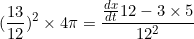 \begin{equation*}(\frac{13}{12})^2\times 4\pi=\frac{\frac{dx}{dt}12-3\times 5}{12^2}\end{equation}