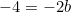 \begin{equation*}-4=-2b\end{equation}