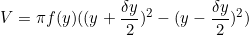 \begin{equation*}V=\pi f(y)((y+\frac{\delta y}{2})^2-(y-\frac{\delta y}{2})^2)\end{equation}