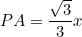 \[PA=\frac{\sqrt{3}}{3}x\]