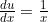 \frac{du}{dx}=\frac{1}{x}