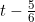 t-\frac{5}{6}