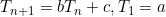 T_{n+1}=bT_n+c, T_1=a