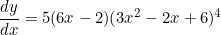 \begin{equation*}\frac{dy}{dx}=5(6x-2)(3x^2-2x+6)^4\end{equation}